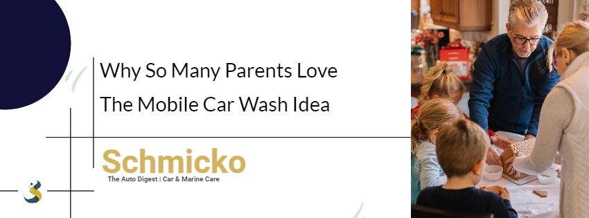 Why So Many Parents Love The Mobile Car Wash Idea