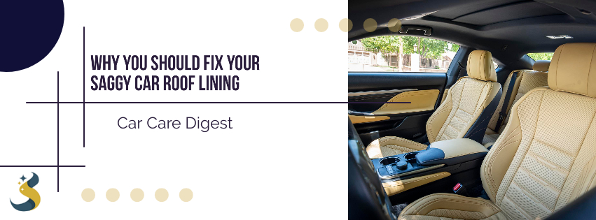 Why You Should Fix Your Saggy Car Roof Lining