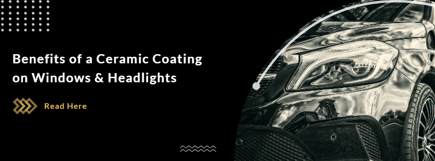 Ceramic Coating For Headlights and Windows